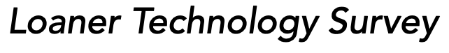 Loaner Technology Survey